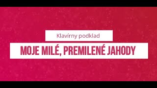 MOJE MILÉ, PREMILENÉ JAHODY | klavírny podklad