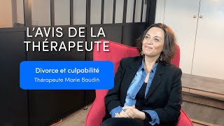 L' AVIS DE LA THÉRAPEUTE : Divorce et culpabilité - Marie Baudin, thérapeute partenaire on divorce®