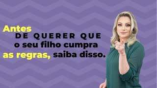 Antes de querer que o seu filho cumpra as regras, saiba disso.