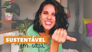 6 formas de ser mais sustentável em casa! | O Poder da Gravata