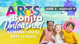 Arts Bonita Unleashed - Summer Youth Arts Classes 2024