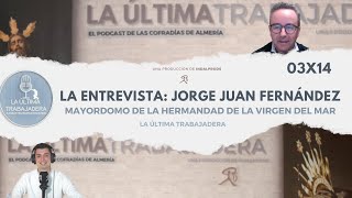 La Entrevista: Jorge Juan Fernández | La Última Trabajadera | 03x14