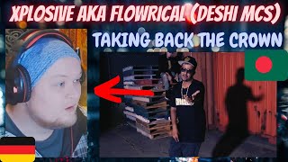 GERMAN Rapper reacts | 🇧🇩 Deshi MCs - Taking Back The Crown | Xplosive AKA Flowrical