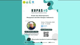 KUPAS #5 - Islam dan Kebangsaan - Ust. Dr. Kholili Hasib, M.Ag