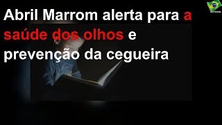 Abril Marrom alerta para a saúde dos olhos e prevenção da cegueira