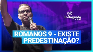 ROMANOS 9 - EXISTE PREDESTINAÇÃO? - Teologando com Pr. Hernane Santos