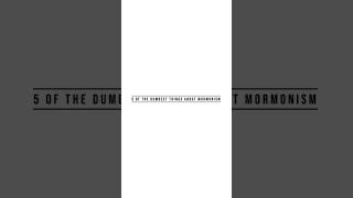 5 Of The Dumbest Things About Mormonism #mormon #christian #bible #jesus #god #bookofmormon #fyp