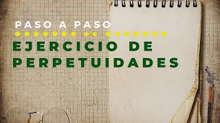 Ejercicio de Perpetuidades explicado paso a paso