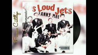 Los Loud Jets…Fanny Mae