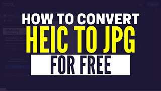 How To Convert a HEIC To JPG (Full Guide)