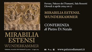 Mirabilia estensi. Wunderkammer | Pietro Di Natale