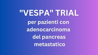 "VESPA" trial per pazienti con tumore al pancreas metastatico, intervista al Dott. Alfredo Budillon