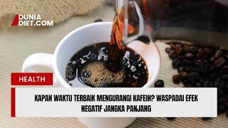 Kapan Waktu Terbaik Mengurangi Kafein? Waspadai Efek Negatif Jangka Panjang