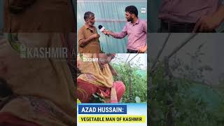 Azad Hussain From Bandipora, The Vegetable Man Of Kashmir.#watch #vegetables #kashmir #Bandipora