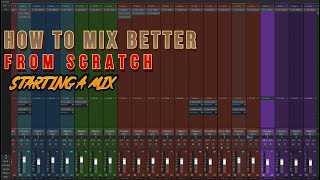 How to mix Better From Scratch (STARTING A MIX)