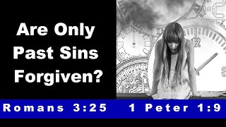 Are Only PAST Sins Forgiven When We Trust In Christ?