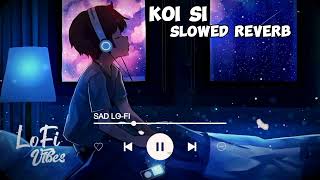 Koi Si(slowed reverb)||new song😊||-3pm lyrics lofi