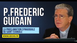 Conférence du père Fréderic Guigain : " La proclamation synagogale du Saint Evangile"