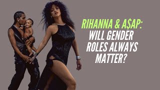 A$AP & Rihanna: WILL GENDER ROLES Always Matter?