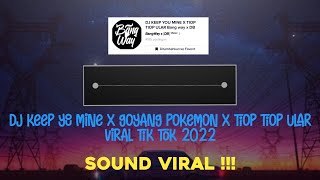 DJ KEEP YOU MINE X GOYANG POKEMON X TIOP TIOP ULAR VIRAL TIK TOK 2022  ( slowed+reverb )