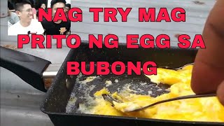 sinubukan ko mag prito ng itlog sa bubong