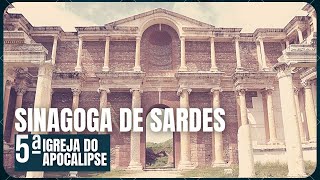 Sinagoga de Sardes, a quinta igreja do apocalipse