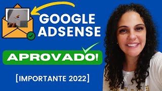 GOOGLE ADSENSE -Como ser APROVADO no GOOGLE ADSENSE [INFORMAÇÕES NOVAS! 2022]