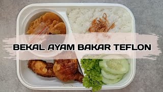 MASAK BEKAL AYAM BAKAR TEFLON UNTUK MAKAN SIANG SUAMI KERJA SEHARI HARI || masakan rumahan simple