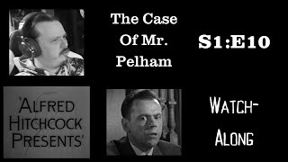 Alfred Hitchcock Presents - S1E10 - The Case Of Mr. Pelham Watch-Along