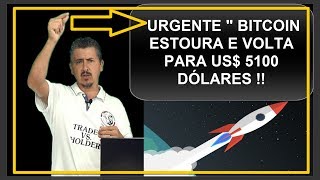 URGENTE NO MERCADO CRIPTO "BITCOIN DISPARA PARA US$ 5100 EM APENAS ALGUNS MINUTOS "