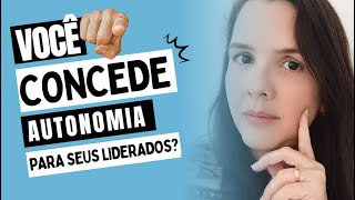 😎 Você concede autonomia para seus Liderados?