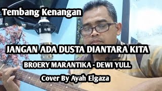 JANGAN ADA DUSTA DIANTARA KITA || Broery Marantika -Dewi Yull || Cover By Ayah Elgaza