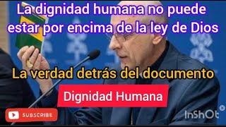 La dignidad humana no puede estar por encima de la ley de Dios: La verdad detrás del documento DH