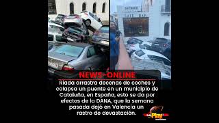 #NewsOnline📰 - #España🇪🇸 ▶️ Riada arrastra decenas de coches y colapsa un puente en Cataluña.