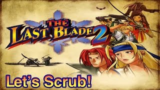 Let's Scrub! The Last Blade 2