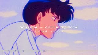 monsune - outta my mind [slowed + reverb]