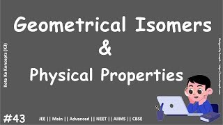 Physical Properties of geometrical isomers || JEE Main || Advanced || NEET || CBSE || In Hindi