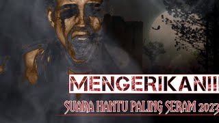 SUARA HANTU GENDERUWO PALING MENYERAMKAN TERBARU 2023