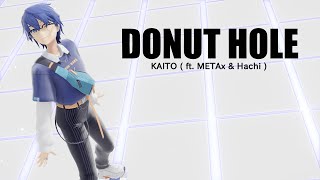 【MMD】ドーナツホール [ Donut Hole ] ★ KAITO