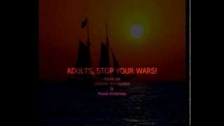 Adults, stop your wars! Vladimir Khrobystov (quena), Pawel Anderson