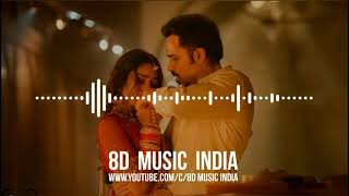 Lut Gaye (8D AUDIO) - Jubin Nautiyal | Emraan Hashmi, Yukti | HQ