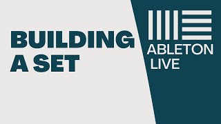 Ableton Live | Building a Set