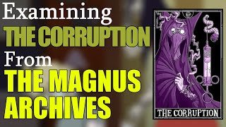 The Corruption Explained (The Magnus Archives Entities)