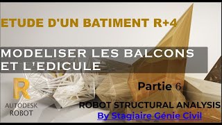 MODELISER LES BALCONS ET L' EDICULE: R+4 TUTORIELS ROBOTSTRUCTURAL ANALYSIS