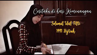 SELAMAT IDUL FITRI 1441 H | CERITAKU DI HARI KEMENANGAN