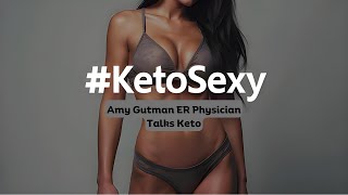 #KetoSexy With Dr. Amy Gutman