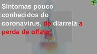 Veja os sintomas menos comuns do coronavírus