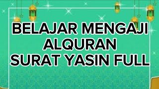 CARA SUPER MUDAH CEPAT BISA MENGAJI ALQURAN SURAH YASIN FULL UNTUK PEMULA DI USIA TUA DIBACA PELAN