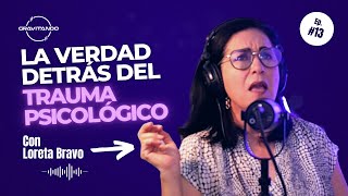 GRAVITANDO #18 - La verdad detrás del Trauma Psicológico y cómo trabajarlo con Loreta Bravo