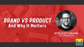 Brand vs Product and Why It Matters